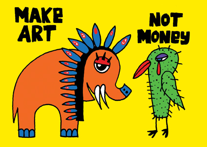 Make Art not money
